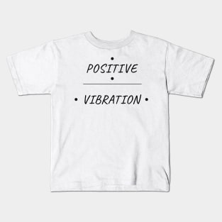 Positive Vibration Kids T-Shirt